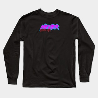 never give up Long Sleeve T-Shirt